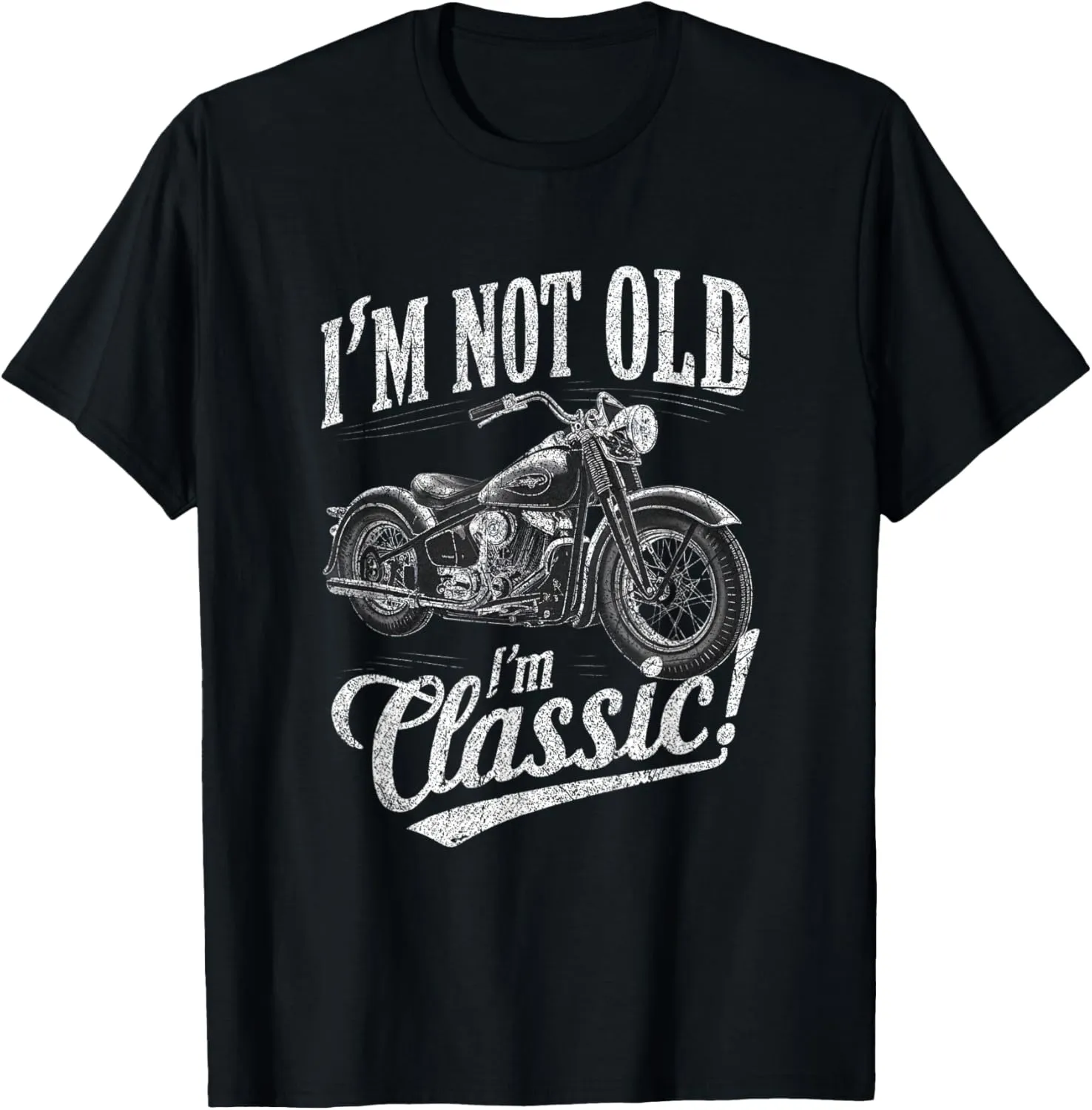 I'm Not Old I'm Classic Funny Motorcycle Womens and men T-Shirt